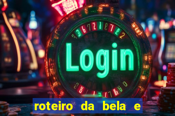 roteiro da bela e a fera